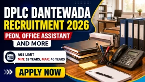 DPLC Dantewada Recruitment 2026 - Walkin for Peon, Office Assistant and More Posts