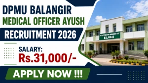 DPMU Balangir Medical Officer Ayush Recruitment 2026 - Walkin for 18 Posts DPMU Balangir Medical Officer Ayush Recruitment 2026 - Walkin for 18 Posts