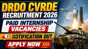 DRDO CVRDE Paid Internship Recruitment 2026 - Apply Offline for 35 Posts DRDO CVRDE Paid Internship Recruitment 2026 - Apply Offline for 35 Posts