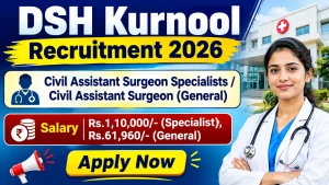 DSH Kurnool Recruitment 2026 - Walkin for 11 Civil Assistant Surgeon Specialists/ Civil Assistant Surgeon Posts