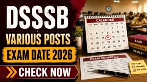DSSSB Exam Date 2026 Out - Check CBT Schedule for Various Posts DSSSB Exam Date 2026 Out - Check CBT Schedule for Various Posts