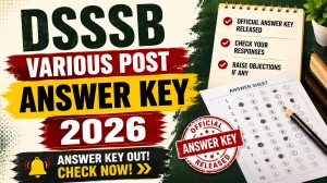 DSSSB Various Posts Answer Key 2026 Out - Download Link, How to Check, Important Dates