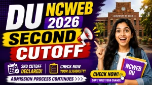 DU NCWEB Second Cutoff 2026 Out Today - Direct Link to Check Admission Dates at admission.uod.ac.in DU NCWEB Second Cutoff 2026 Out Today - Direct Link to Check Admission Dates at admission.uod.ac.in