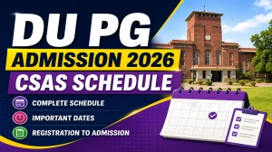 DU PG Admission 2026 - Check CSAS Schedule Round 1 of Performance-Based Programmes @ admission.uod.ac.in