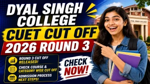 Dyal Singh College CUET Cut Off 2026 Round 3 Out - Check Course-Wise Cutoff Marks @ dsc.du.ac.in Dyal Singh College CUET Cut Off 2026 Round 3 Out - Check Course-Wise Cutoff Marks @ dsc.du.ac.in