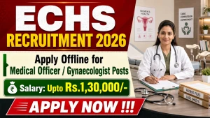 ECHS Recruitment 2026 - Apply Offline for Medical Officer / Gynaecologist Posts ECHS Recruitment 2026 - Apply Offline for Medical Officer / Gynaecologist Posts