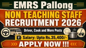 EMRS Pallong Non Teaching Staff Recruitment 2026 - Apply Offline for 14 Driver, Cook and More Posts
