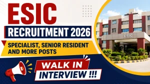 ESIC Recruitment 2026 - Walkin for 16 Specialist, Senior Resident and More Posts