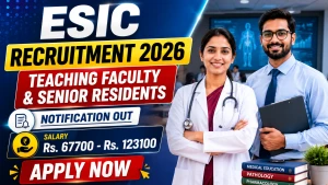 ESIC Recruitment 2026 - Walkin for 77 Teaching Faculty and Senior Residents Posts
