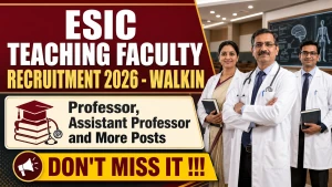 ESIC Teaching Faculty Recruitment 2026 - Walkin for 33 Professor, Assistant Professor and More Posts ESIC Teaching Faculty Recruitment 2026 - Walkin for 33 Professor, Assistant Professor and More Posts