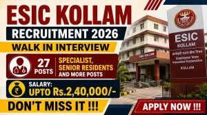 ESIC Kollam Recruitment 2026 - Walk in for 27 Specialist, Senior Residents and More Posts ESIC Kollam Recruitment 2026 - Walk in for 27 Specialist, Senior Residents and More Posts