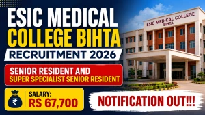 ESIC Medical College Bihta Senior Resident Recruitment 2026 – Walk in for 41 Posts ESIC Medical College Bihta Senior Resident Recruitment 2026 – Walk in for 41 Posts