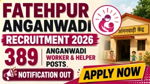 Fatehpur Anganwadi Recruitment 2026 - Apply Online for 389 Anganwadi Worker & Helper Posts Fatehpur Anganwadi Recruitment 2026 - Apply Online for 389 Anganwadi Worker & Helper Posts