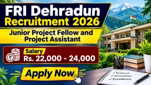 FRI Dehradun Recruitment 2026 - Walkin for Junior Project Fellow, Project Assistant Posts FRI Dehradun Recruitment 2026 - Walkin for Junior Project Fellow, Project Assistant Posts
