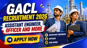 GACL Recruitment 2026 - Apply Online for Assistant Engineer, Officer and More Posts GACL Recruitment 2026 - Apply Online for Assistant Engineer, Officer and More Posts