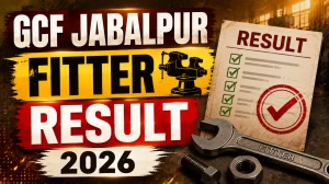 GCF Jabalpur Fitter Result 2026 Out - Check Result Cum Select List