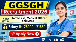 GGSGH Recruitment 2026 - Walkin for Staff Nurse, Medical Officer and More Posts