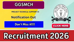 GGSMCH Project Technical Support Recruitment 2026 - Apply Offline