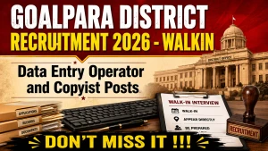 Goalpara District Recruitment 2026 - Walkin for Data Entry Operator and Copyist Posts Goalpara District Recruitment 2026 - Walkin for Data Entry Operator and Copyist Posts