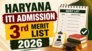 Haryana ITI Admission 3rd Merit List 2026 Out - Check Selection List Haryana ITI Admission 3rd Merit List 2026 Out - Check Selection List