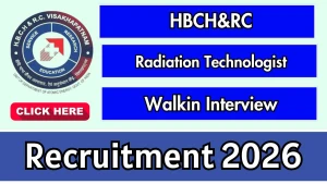 HBCH&RC Radiation Technologist Recruitment 2026 - Walkin