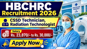 HBCHRC Recruitment 2026 - Walkin for CSSD Technician, Radiation Technologist Posts HBCHRC Recruitment 2026 - Walkin for CSSD Technician, Radiation Technologist Posts