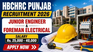 HBCHRC Punjab Recruitment 2026 - Walkin for Junior Engineer & Foreman Electrical Posts HBCHRC Punjab Recruitment 2026 - Walkin for Junior Engineer & Foreman Electrical Posts