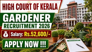 High Court of Kerala Gardener Recruitment 2026 - Apply Online High Court of Kerala Gardener Recruitment 2026 - Apply Online
