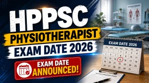 HPPSC Physiotherapist Exam Date 2026 Announced - Check Tentative Exam Date PDF HPPSC Physiotherapist Exam Date 2026 Announced - Check Tentative Exam Date PDF