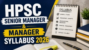 HPSC Senior Manager & Manager Syllabus 2026 - Check Exam Pattern HPSC Senior Manager & Manager Syllabus 2026 - Check Exam Pattern