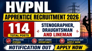 HVPNL Apprentice Recruitment 2026 - Apply Online for 114 Steno, Draughtsman and Lineman Posts