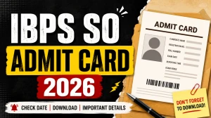 IBPS SO Admit Card 2026 Out - Download Prelims Call Letter @ibps.in IBPS SO Admit Card 2026 Out - Download Prelims Call Letter @ibps.in