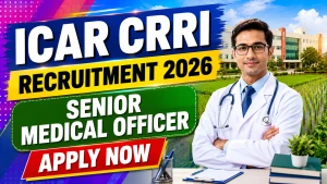 ICAR CRRI Senior Medical Officer Recruitment 2026 - Apply Online