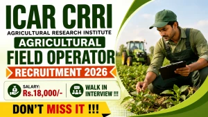 ICAR CRRI Agricultural Field Operator Recruitment 2026 - Walkin ICAR CRRI Agricultural Field Operator Recruitment 2026 - Walkin
