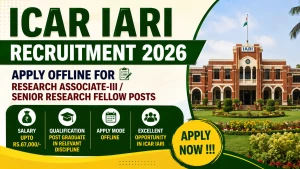 ICAR IARI Recruitment 2026 - Apply Offline for Research Associate-III / Senior Research Fellow Posts