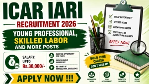 ICAR IARI Recruitment 2026 - Walkin for Young Professional, Skilled Labor and More Posts
