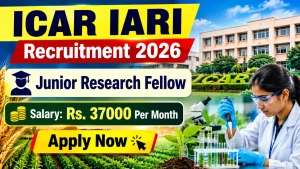 ICAR IARI Junior Research Fellow Recruitment 2026 - Apply Online ICAR IARI Junior Research Fellow Recruitment 2026 - Apply Online