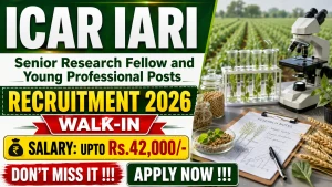 ICAR IARI Recruitment 2026 - Walkin for Senior Research Fellow and Young Professional Posts