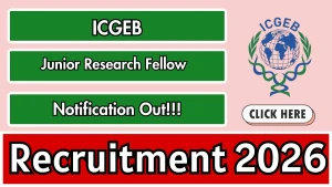ICGEB Junior Research Fellow Recruitment 2026 - Apply Online