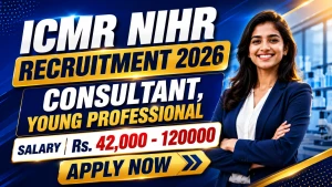 ICMR NIHR Recruitment 2026 - Apply Online for Consultant, Young Professional Posts ICMR NIHR Recruitment 2026 - Apply Online for Consultant, Young Professional Posts