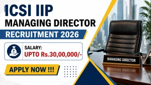 ICSI IIP Managing Director Recruitment 2026 - Apply Online ICSI IIP Managing Director Recruitment 2026 - Apply Online