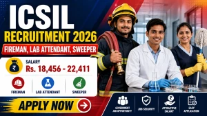 ICSIL Recruitment 2026 - Walkin for Lab Attendant, Sweeper and More Posts