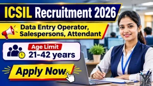 ICSIL Recruitment 2026 - Walkin for 12 DEO, Attendant and More Posts ICSIL Recruitment 2026 - Walkin for 12 DEO, Attendant and More Posts