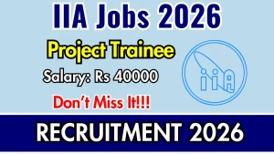 IIA Project Trainee Recruitment 2026 - Walkin