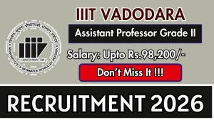 IIIT Vadodara Assistant Professor Grade - II Recruitment 2026 - Apply Online for 25 Posts