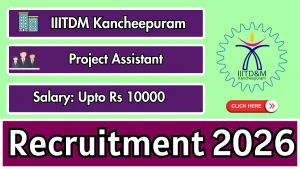 IIITDM Kancheepuram Project Assistant Recruitment 2026 - Apply Online