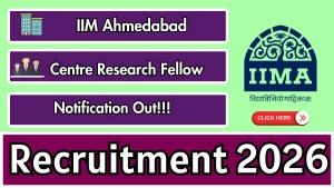 IIM Ahmedabad Centre Research Fellow Recruitment 2026 - Apply Online IIM Ahmedabad Centre Research Fellow Recruitment 2026 - Apply Online