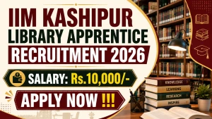 IIM Kashipur Library Apprentice Recruitment 2026 - Apply Online IIM Kashipur Library Apprentice Recruitment 2026 - Apply Online