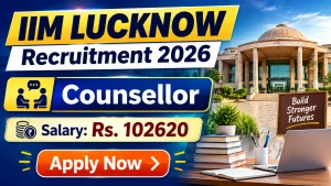 IIM Lucknow Counsellor Recruitment 2026 - Apply Online