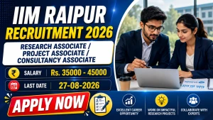 IIM Raipur Research Associate/ Project Associate/ Consultancy Associate Recruitment 2026 - Apply Online IIM Raipur Research Associate/ Project Associate/ Consultancy Associate Recruitment 2026 - Apply Online
